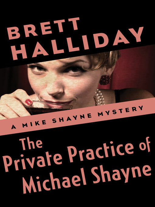 Title details for The Private Practice of Michael Shayne by Brett Halliday - Available